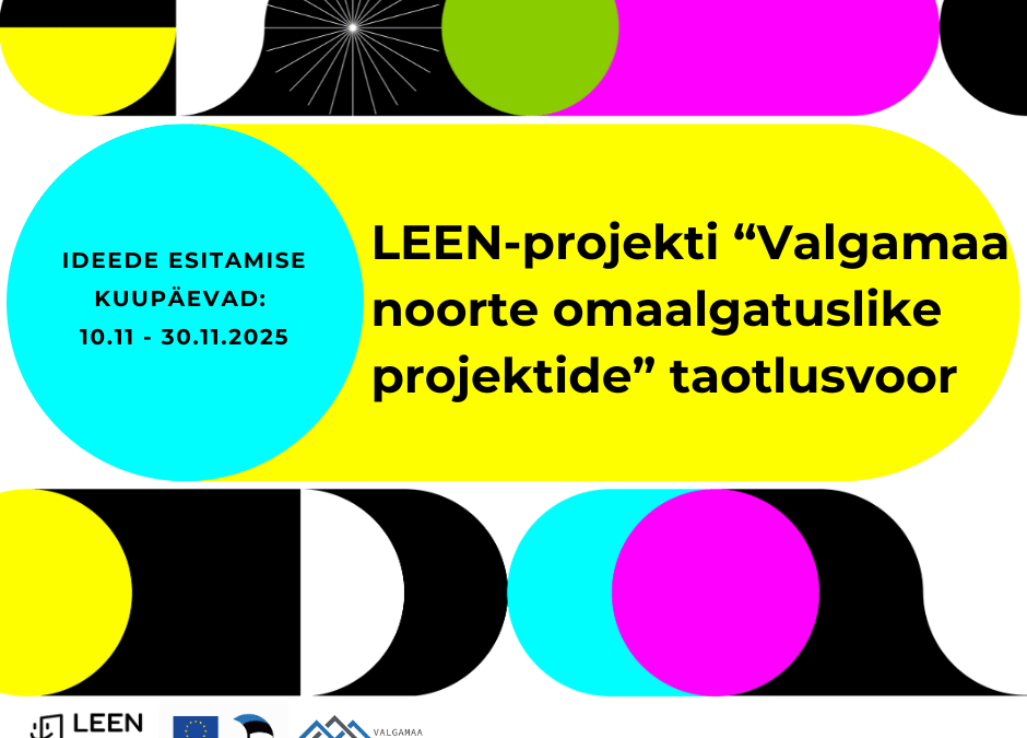 Taotlusvooru “LEEN-projekti Valgamaa noorte omaalgatuslike projektide” esitamise tähtaeg – 30.11.25